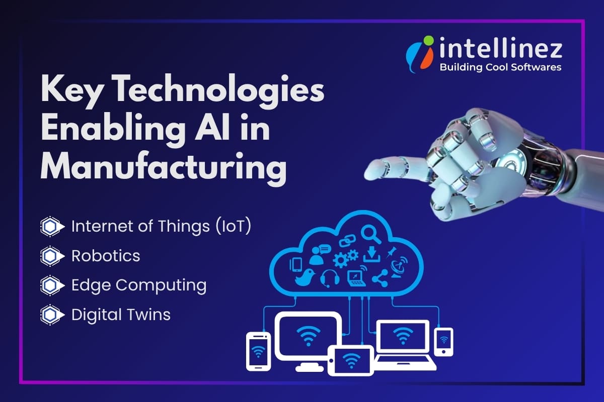 How is AI Impacting the Manufacturing Industry? 3 Key Technologies Enabling AI in Manufacturing